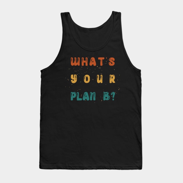 What's Your Plan B? Tank Top by Heartfeltarts